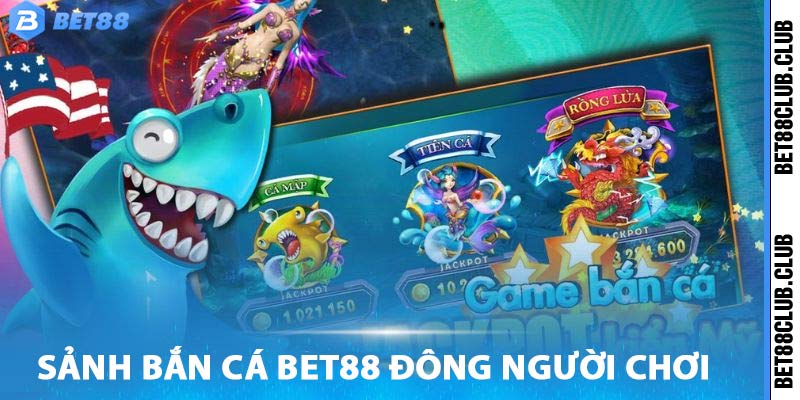 Bắn Cá Bet88 - Trang Web Chơi Bắn Cá Onlien Đổi Thẻ 2024